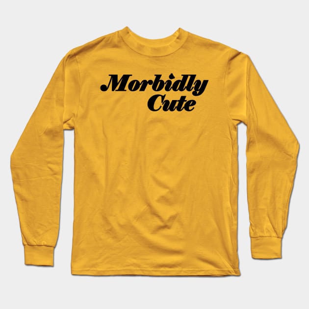 Morbidly Cute Long Sleeve T-Shirt by Designs By Alexander E Donenko